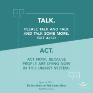 Book Club Quote - "Talk. Please talk and talk and talk some more. But also act. Act now, because people are dying now in this unjust system."